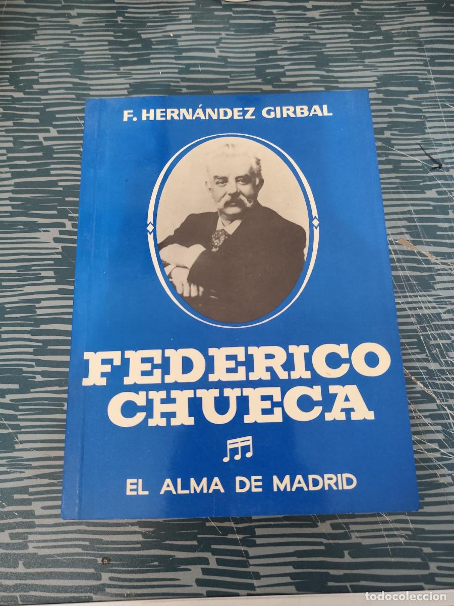 Libros de segunda mano: FEDERICO CHUECA,EL ALMA DE MADRID,F.HERNANDEZ GIRBAL,LIRA EDIT.1992,464 PAG+LAMINAS.