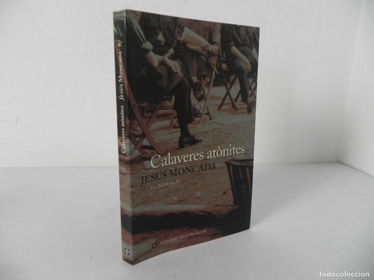 Libros de segunda mano: CALAVERES AT&Ograve;NITES (JES&Uacute;S MONCADA) LA MAGRANA-1999 1&ordf; EDICI&Oacute; (EN CATAL&Aacute;N)