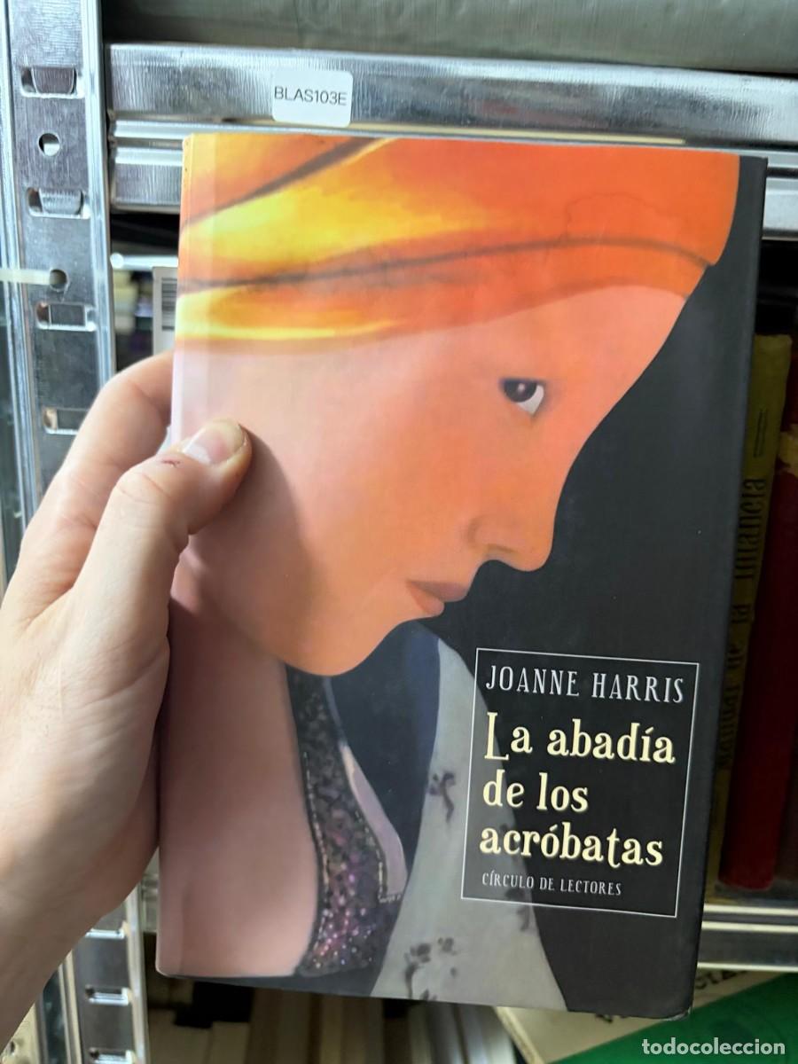 Libros de segunda mano: BLAS103E &mdash; La abad&iacute;a de los acr&oacute;batas &mdash; Joanne Harris &mdash; C&iacute;rculo de Lectores