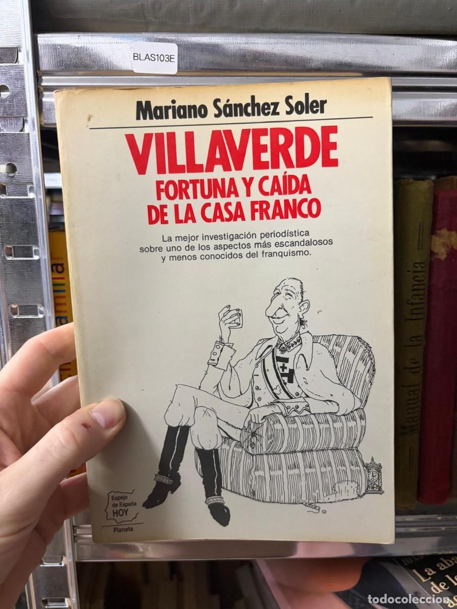 Libros de segunda mano: BLAS103E &mdash; Villaverde: fortuna y ca&iacute;da de la casa Franco &mdash; Mariano S&aacute;nchez Soler &mdash; Planeta