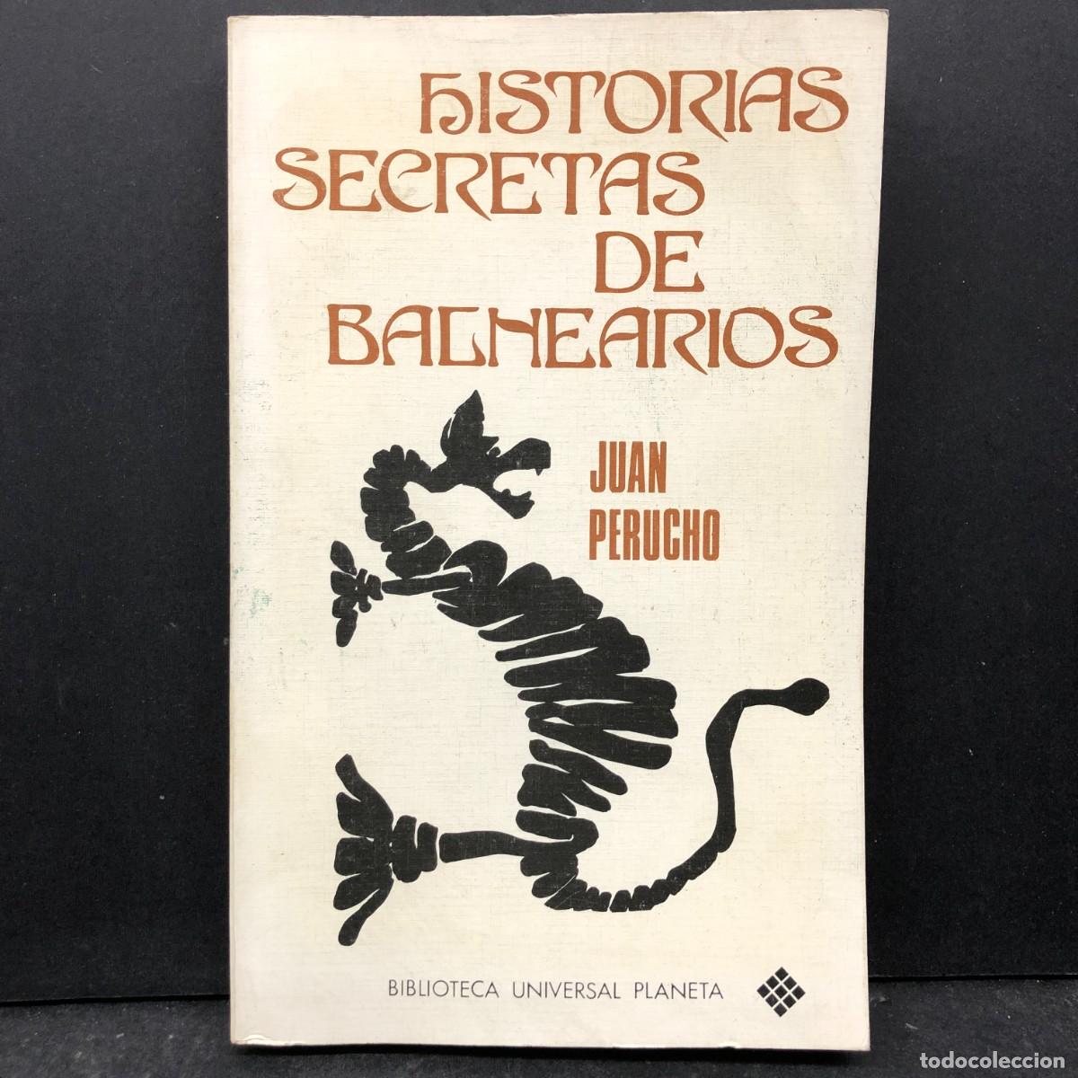 Libros de segunda mano: HISTORIAS SECRETAS DE BALNEARIOS - JUAN PERUCHO - BIBLIOTECA UNIVERSAL PLANETA / 1818