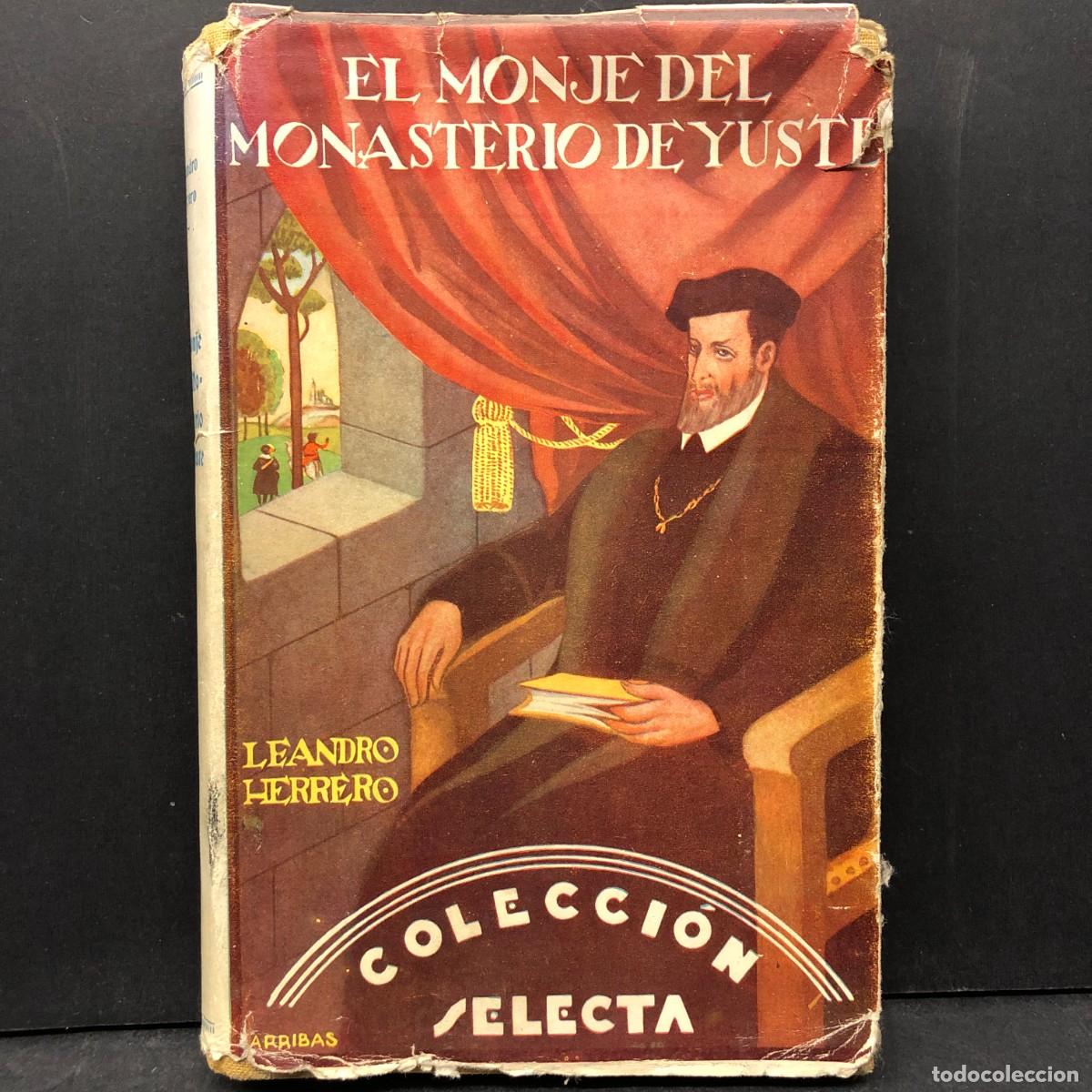 Libros de segunda mano: EL MONJE DEL MONASTERIO DE YUSTE - LEANDRO HERRERO - COLECCI&Oacute;N SELECTA - ARRIBAS - 1931 / 1830