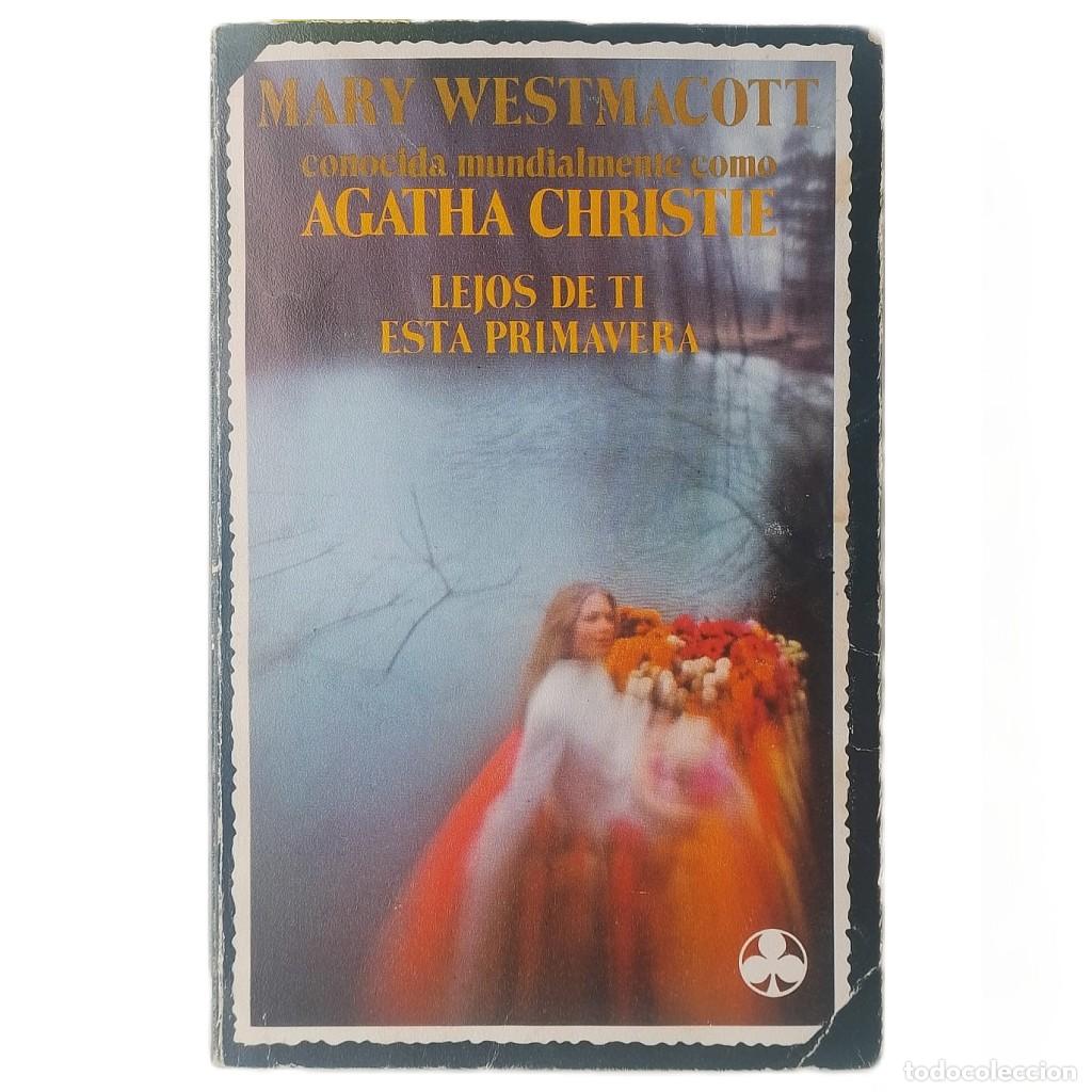 Libros de segunda mano: LEJOS DE TI ESTA PRIMAVERA. Christie, Agatha (Westmacott, Mary)