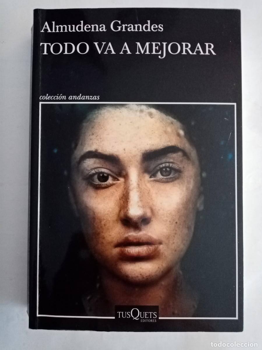 Libros de segunda mano: TODO VA A MEJORAR . Almudena Grandes ( TUSQUETS )