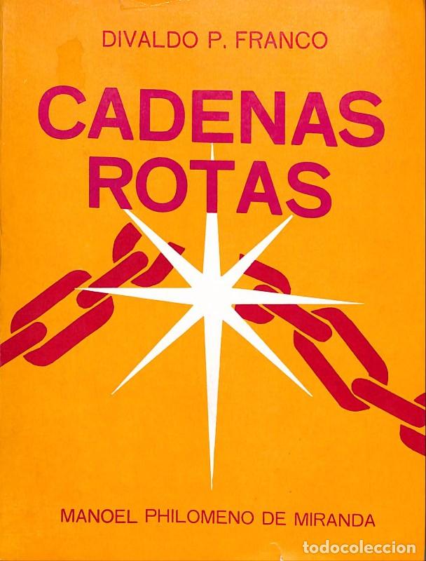 Libros de segunda mano: Cadenas rotas: Firmado y dedicado por el autor - Divaldo P. Franco - Ed. Ciencia Espiritual - 1975,