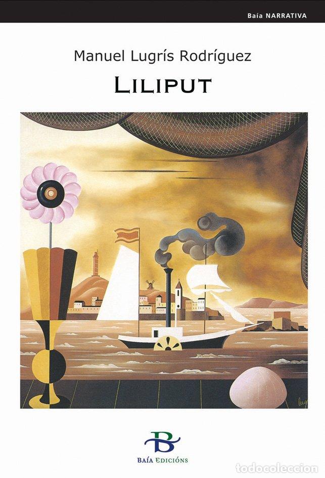 Libros de segunda mano: Liliput - Manuel Lugr&iacute;s Rodr&iacute;guez - Ba&iacute;a Edici&oacute;ns a Coru&ntilde;a - Narrativa, N&ordm; 22
