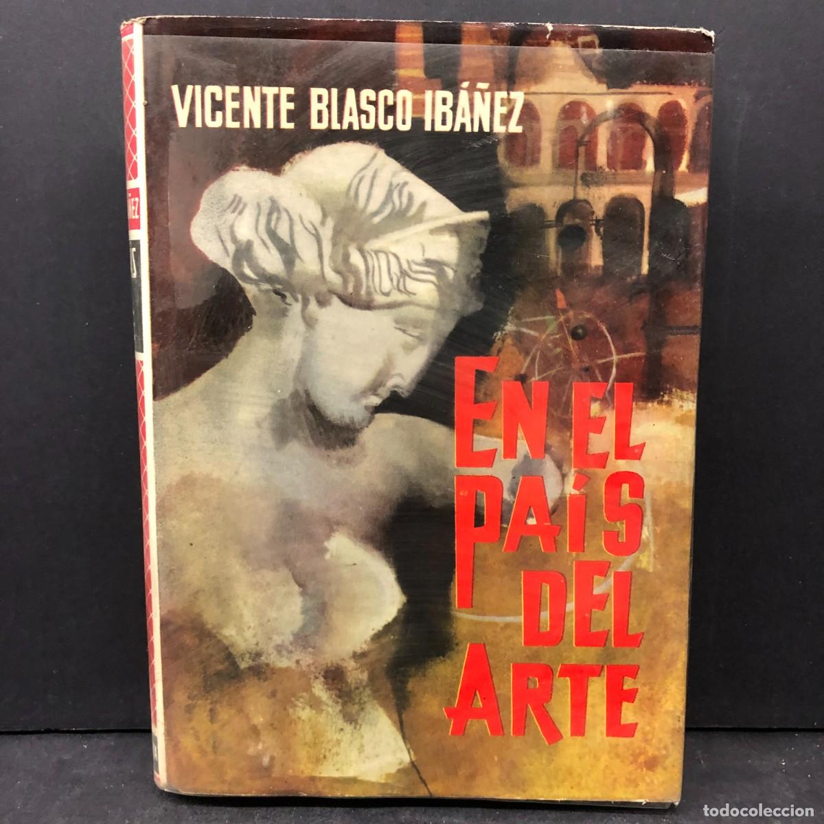 Libros de segunda mano: EN EL PA&Iacute;S DEL ARTE - VICENTE BLASCO IB&Aacute;&Ntilde;EZ - 1948 - EDITORIAL PLANETA / 1899