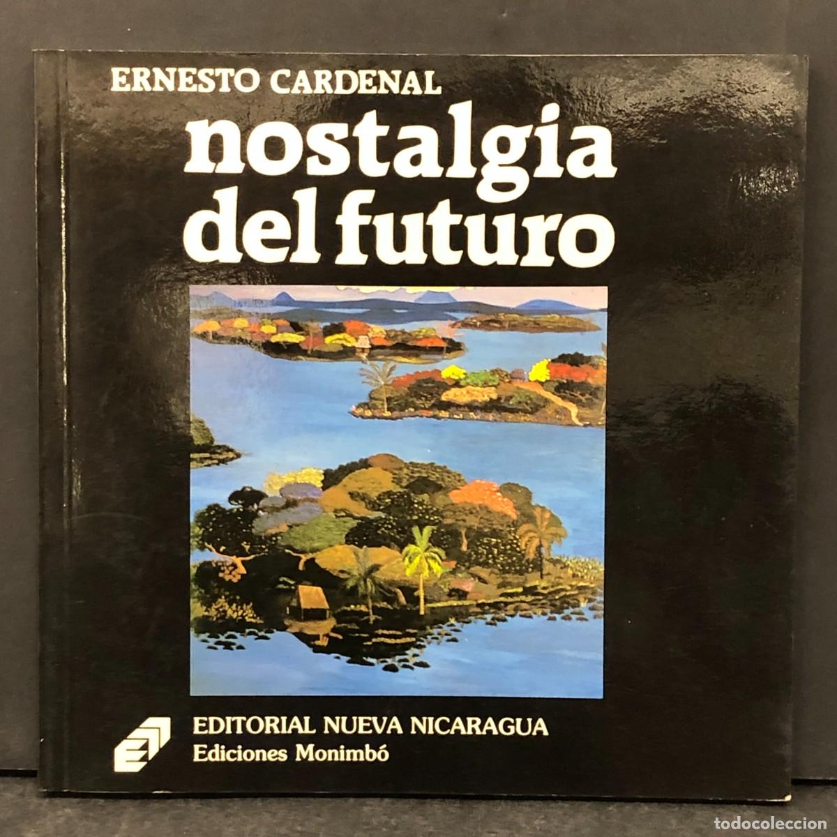 Libros de segunda mano: NOSTALGIA DEL FUTURO - ERNESTO CARDENAL - EDITORIAL NUEVA NICARAGUA - MONIMB&Oacute; / 1929