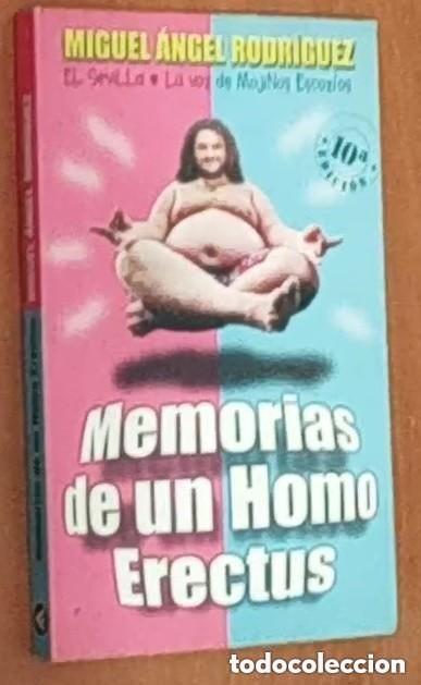 Libros de segunda mano: Memorias de un Homo Erectus -MIGUEL ANGEL RODRIGUEZ El Sevila la voz de MojiNos Escozios