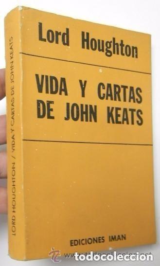 Libros de segunda mano: VIDA Y CARTAS DE JOHN KEATS - LORD HOUGHTON . Buenos Aires, Ediciones Im&aacute;n, 1955. R&uacute;stica.