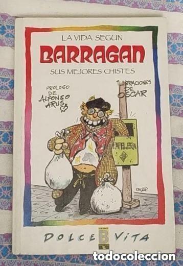 Libros de segunda mano: LA VIDA SEGUN BARRAGAN - SUS MEJORES CHISTES - DOLCE VITA -EDICIONES B