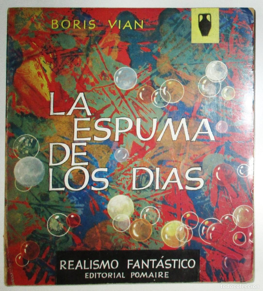 Libri di seconda mano: BORIS VIAN. LA ESPUMA DE LOS D&Iacute;AS. POMAIRE, REALISMO FANT&Aacute;STICO, 1967. PRIMERA EDICI&Oacute;N ESPA&Ntilde;OLA.