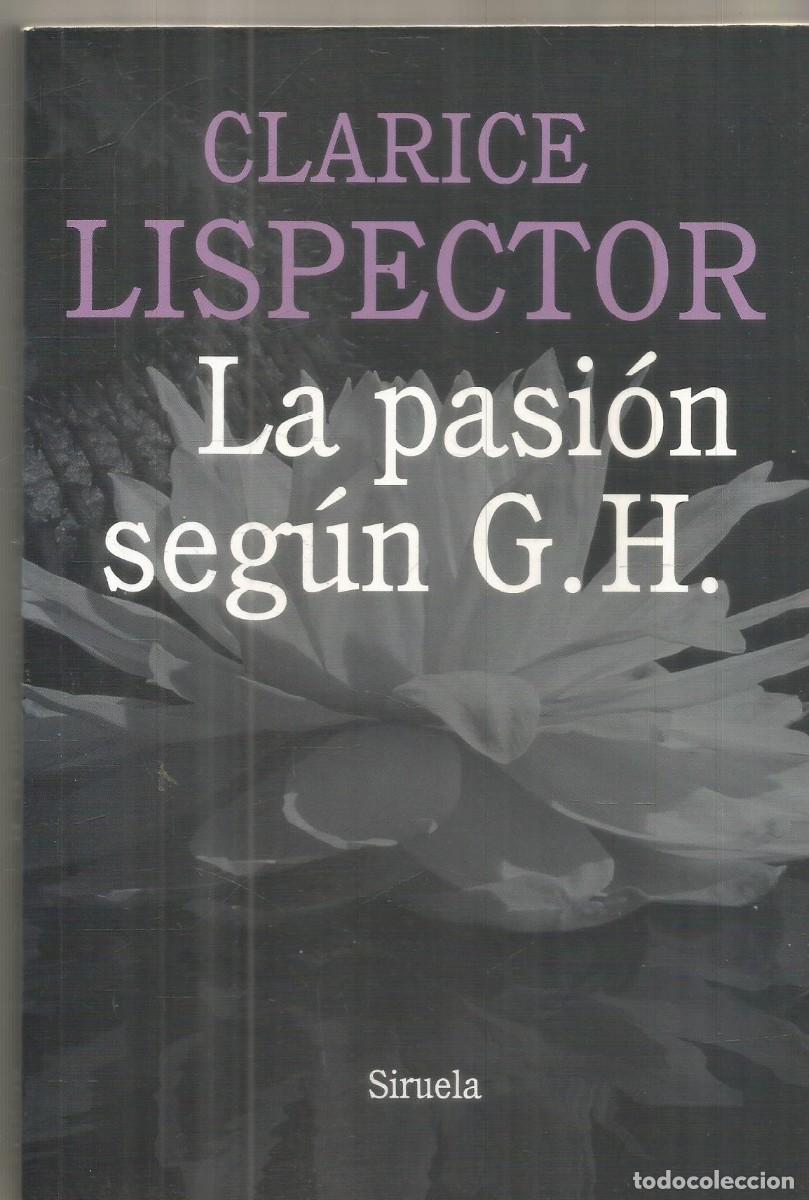 Libros de segunda mano: CLARICE LISPECTOR. LA PASION SEGUN G.H. SIRUELA. PRIMERA EDICION