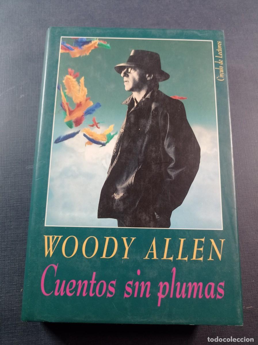 Libros de segunda mano: CUENTOS SIN PLUMAS. WOODY ALLEN. TRADUCEN MARCELO COVI&Aacute;N y JOS&Eacute; LUIS GUARNER. C&Iacute;RCULO, 1991 +++