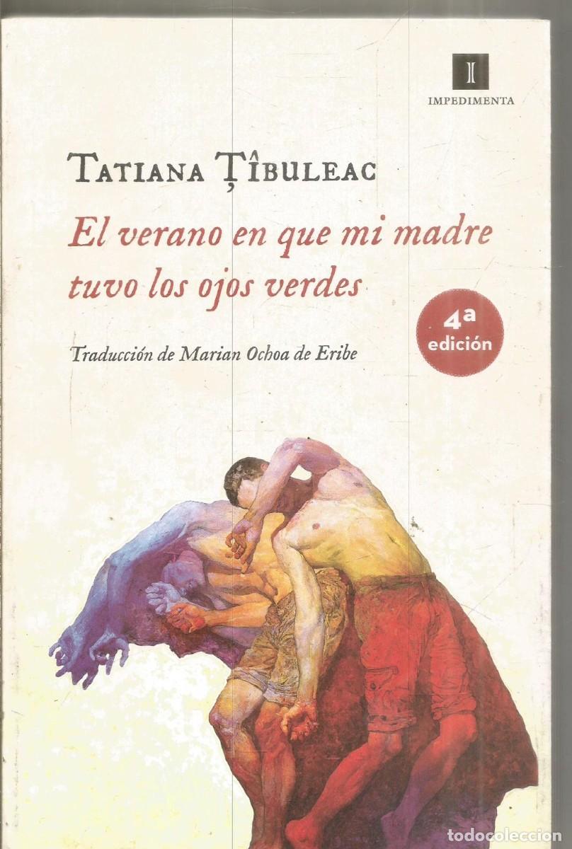 Libros de segunda mano: TATIANA TIBULEAC. EL VERANO EN QUE MI MADRE TUVO LOS OJOS VERDES. IMPEDIMENTA