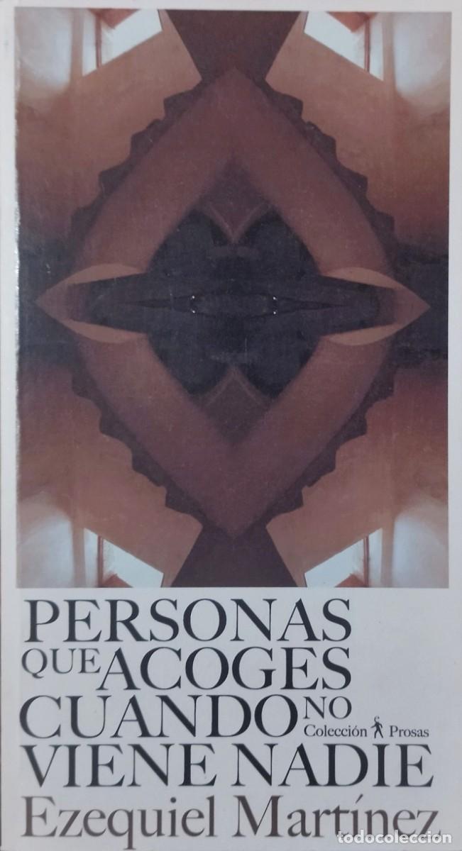 Libros de segunda mano: PERSONAS QUE ACOGES CUANDO NO VIENE NADIE / EZEQUIEL MART&Iacute;NEZ. COLECCI&Oacute;N PROSAS - ECLIPSADOS 2007.