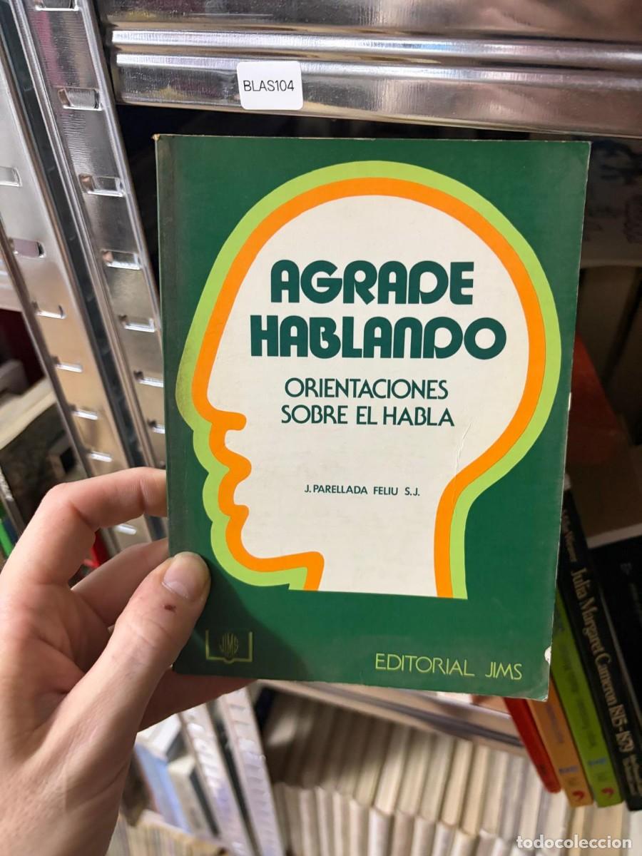 Libri di seconda mano: BLAS104 &mdash; AGRADABLE HABLANDO &mdash; J. PARELLADA FELIU, S.J. &mdash; ORIENTACIONES SOBRE EL HABLA &mdash; EDITORIAL J