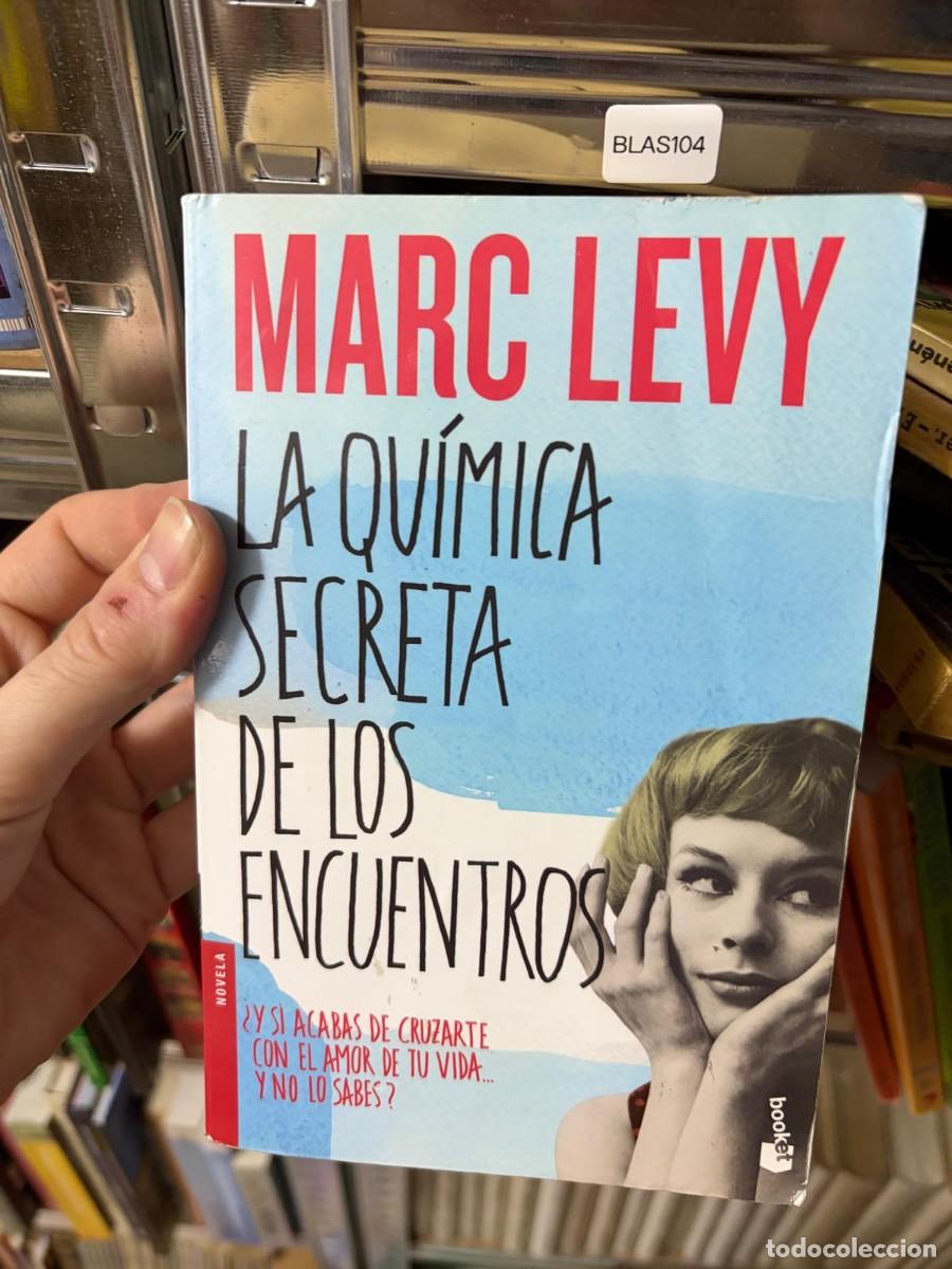 Libri di seconda mano: BLAS104 &mdash; LA QU&Iacute;MICA SECRETA DE LOS ENCUENTROS &mdash; MARC LEVY &mdash; &iquest;Y SI ACABAS DE CRUZARTE CON EL AMOR DE