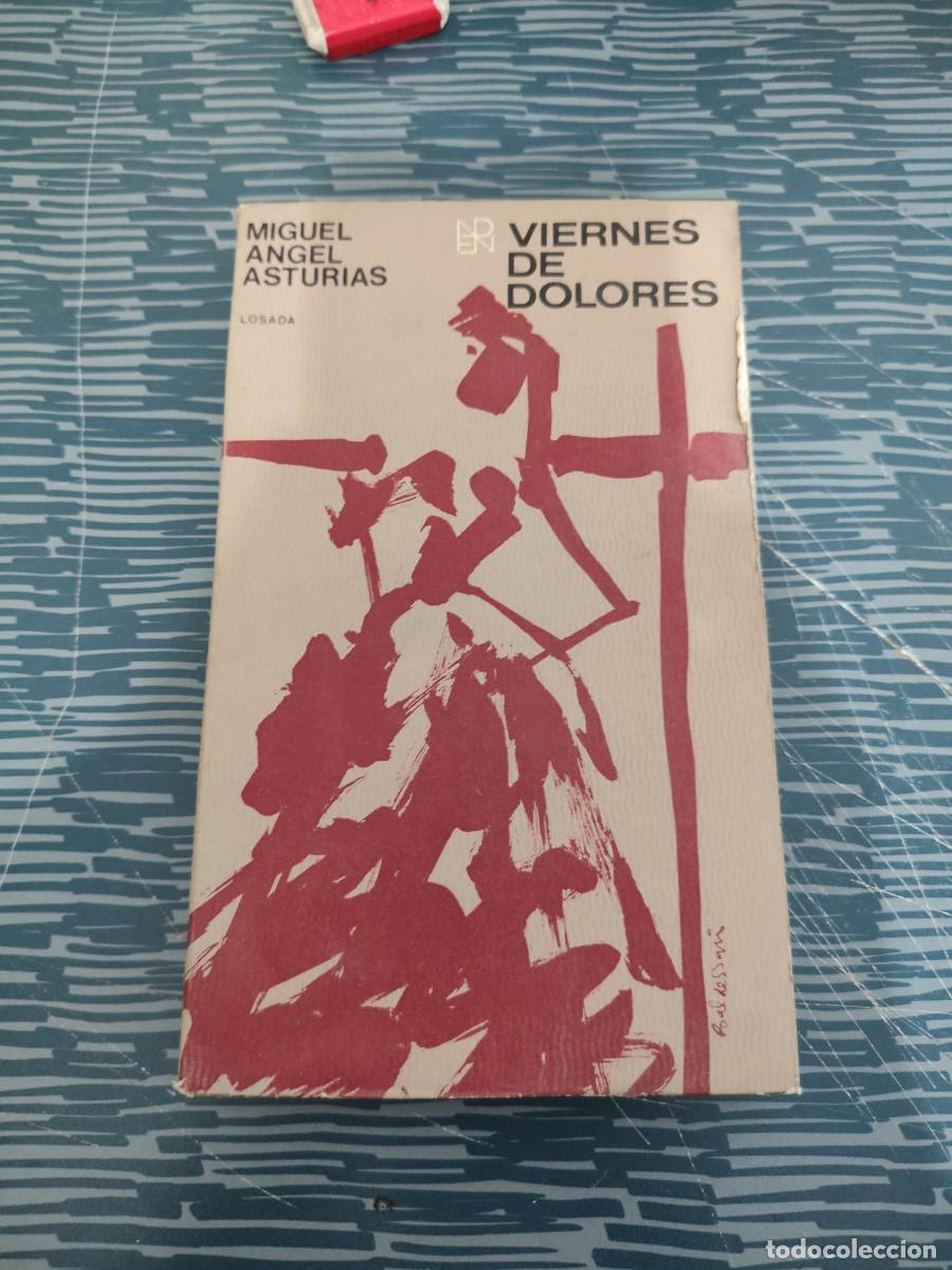 Livres d'occasion: VIERNES DE DOLORES, MIGUEL &Aacute;NGEL ASTURIAS,LOSADA EDITORIAL,1972,314 P&Aacute;G.