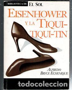Libri di seconda mano: Eisenhower y la Tiqui-Tiqui-Tin. Alfredo Bryce Echenique. Biblioteca de El Sol n&ordm; 71