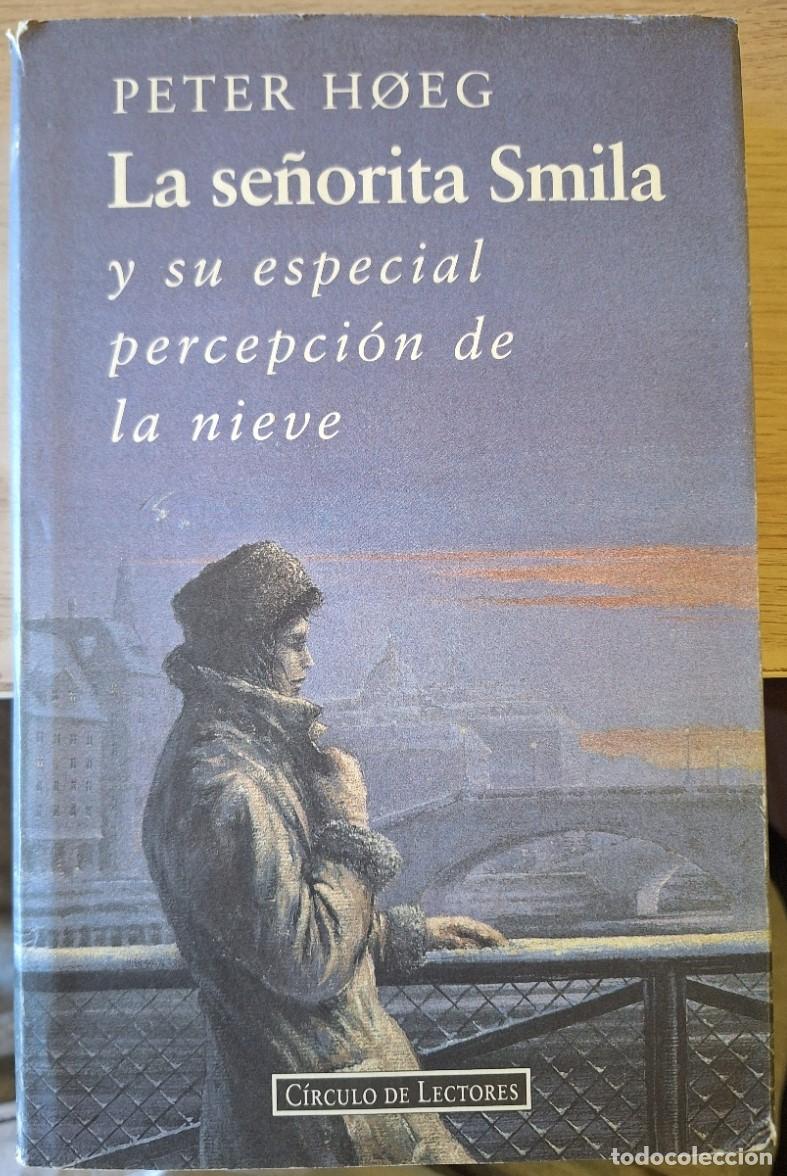 Libros de segunda mano: LA SE&Ntilde;ORITA SMILA Y SU ESPECIAL PERCEPCION DE LA NIEVE. - HOEG, Peter.
