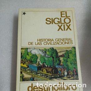 Libros de segunda mano: EL SIGLO XIX (HISTORIA GENERAL DE LAS CIVILIZACIONES) - DESTINOLIBRO