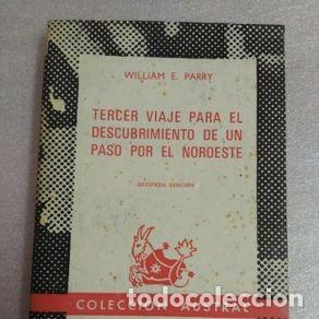 Libros de segunda mano: TERCER VIAJE PARA EL DESCUBRIMIENTO DE UN PASO POR EL NOROESTE - WILLIAM E. PARRY