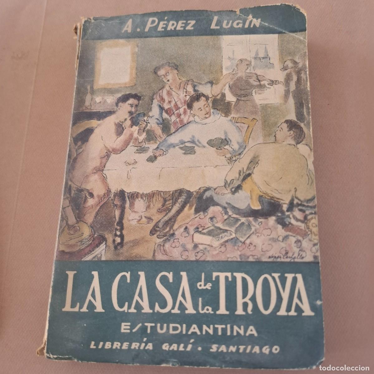 Libros de segunda mano: La casa de la Troya - A. P&eacute;rez Lugin - 1953