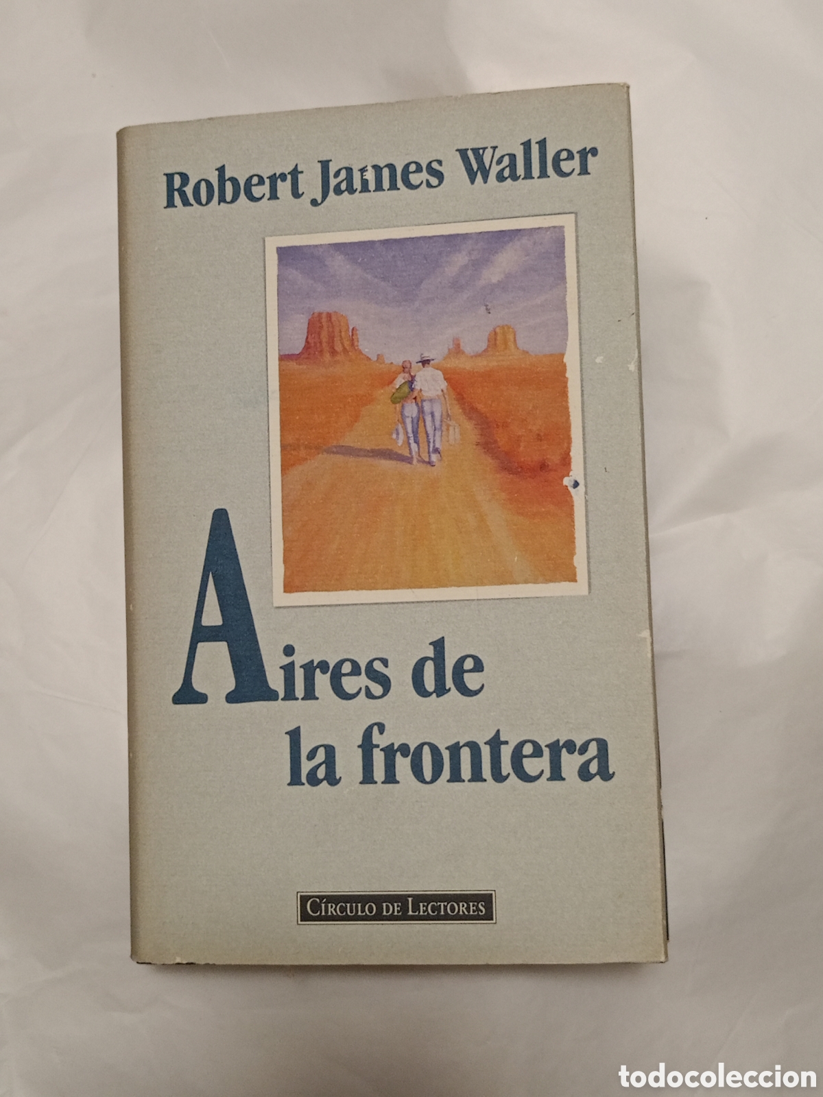 Libros de segunda mano: AIRES DE LA FRONTERA - de ROBERT JAMES WALLER - C&Iacute;RCULO DE LECTORES - a&ntilde;o 1996
