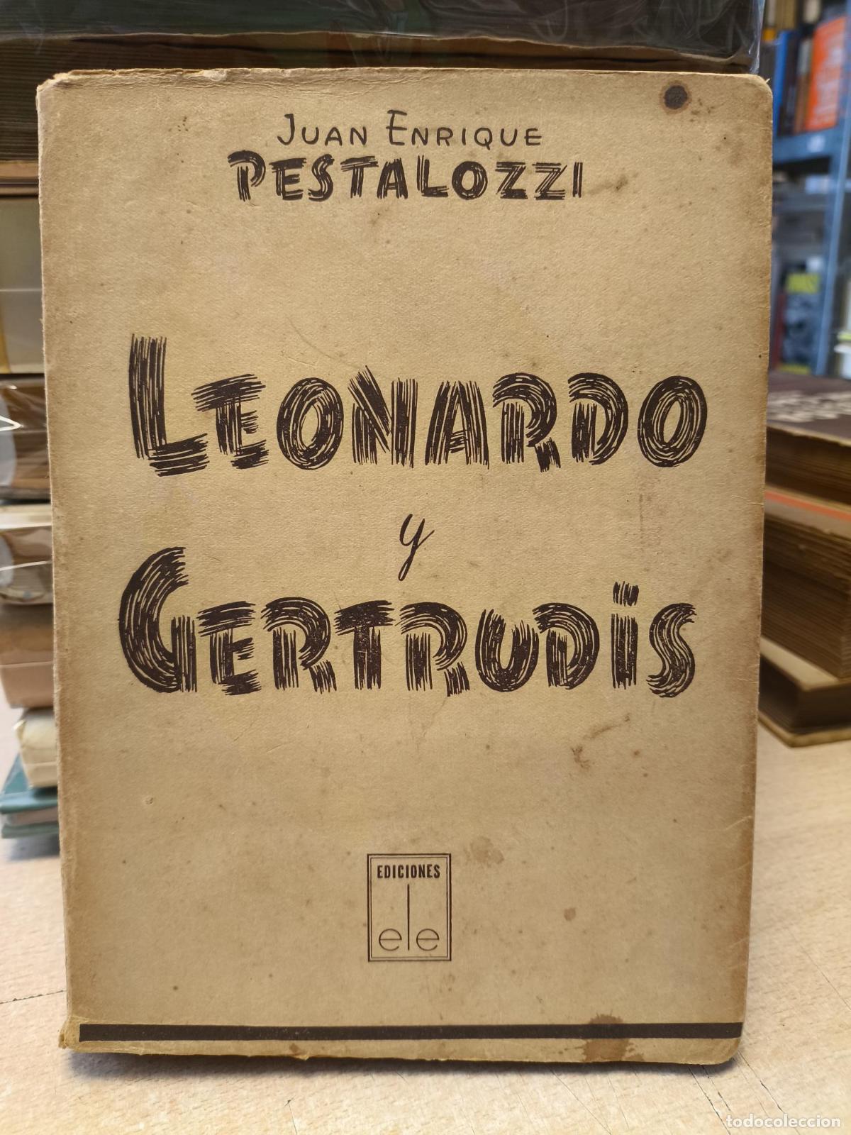 Libros de segunda mano: LEONARDO Y GERTRUDIS - JUAN ENRIQUE PESTALOZZI - ED. ELE 1946 - JUAN ENRIQUE PESTALOZZI