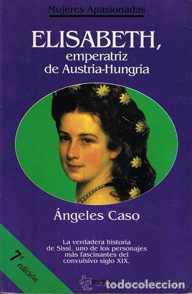Libros de segunda mano: Elisabeth, emperatriz de Austria-Hungr&iacute;a. &Aacute;ngeles Caso