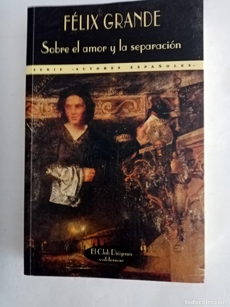 Livros em segunda m&atilde;o: SOBRE EL AMOR Y LA SEPARACI&Oacute;N . F&eacute;lix Grande ( VALDEMAR )