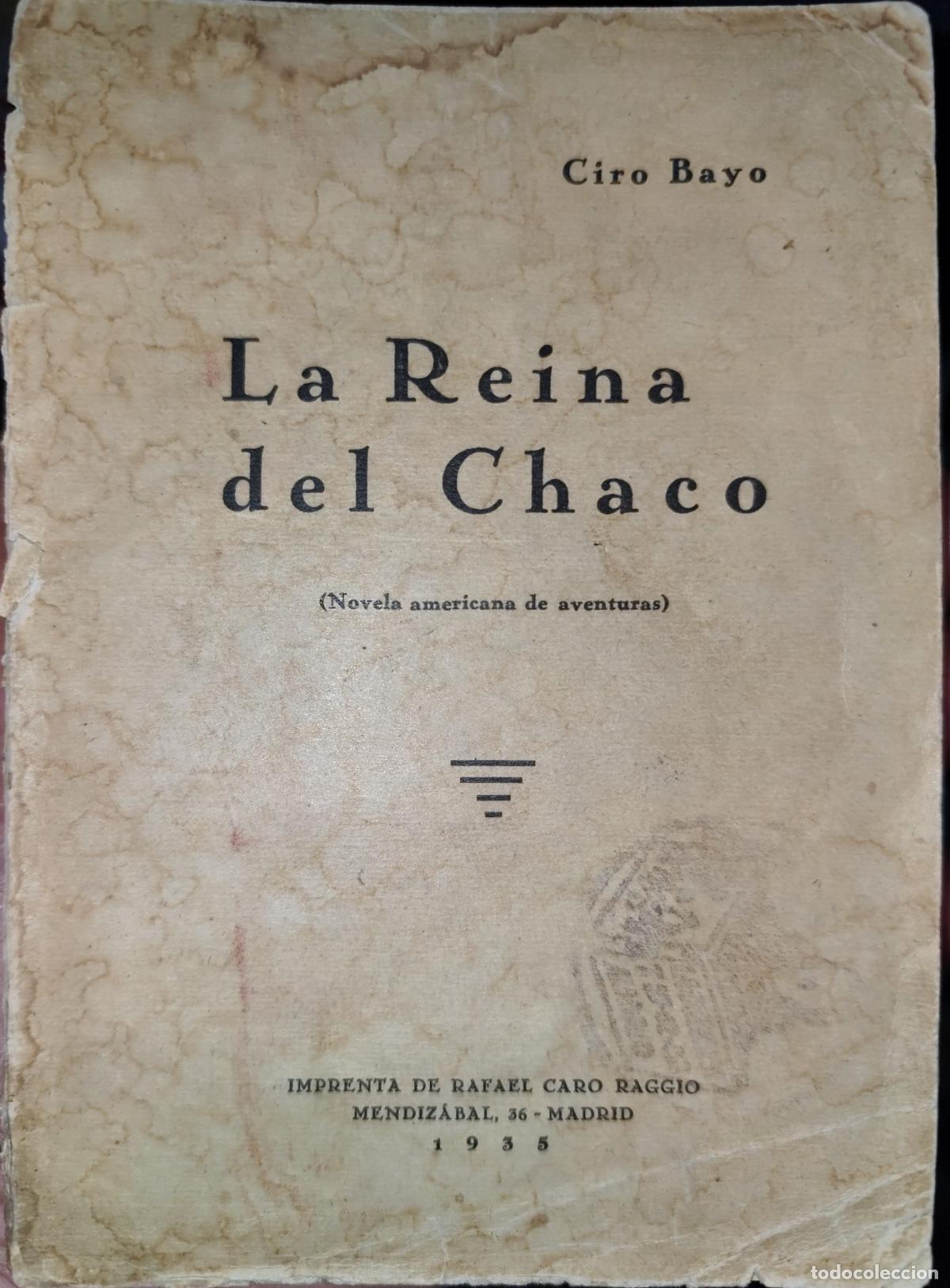 Libros de segunda mano: LA REINA DEL CHACO. CIRO BAYO. NOVELA AMERICANA DE AVENTURAS. 1935
