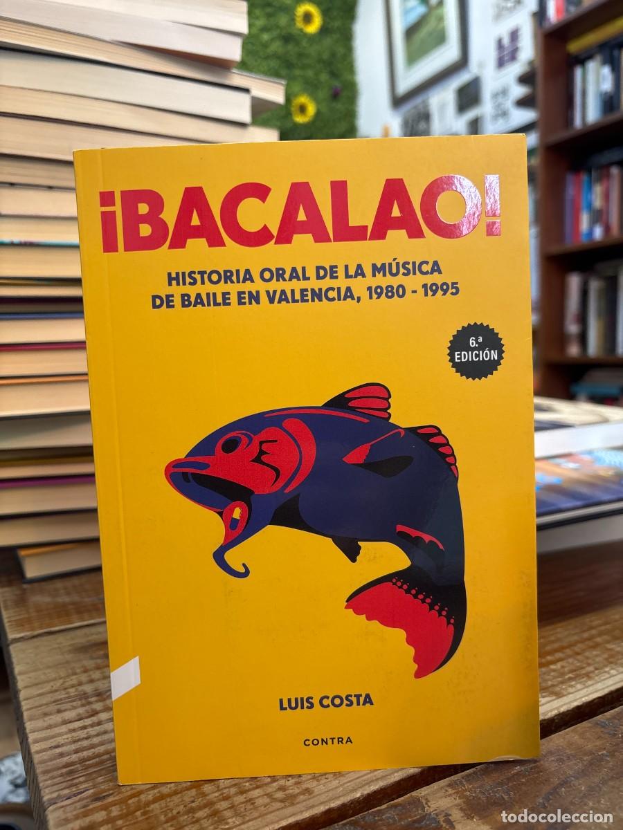 Libros de segunda mano: &iexcl;Bacalao!: Historia oral de la m&uacute;sica de baile en Valencia, 1980-1995 Costa Plans, Luis Idioma: Esp