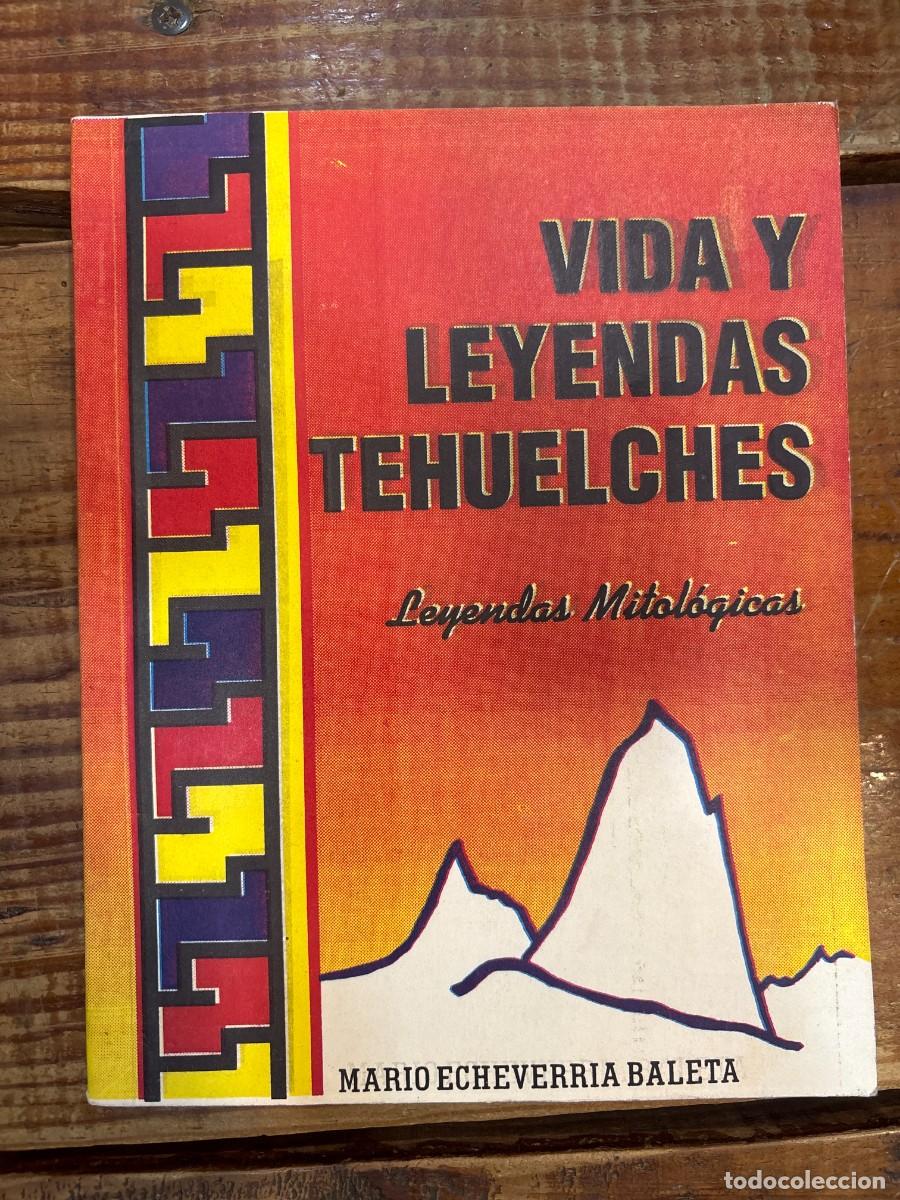 Libros de segunda mano: Vida y leyendas tehuelches. Leyendas mitol&oacute;gicas. Pr&oacute;logo Osvaldo Topic TRS Echeverr&iacute;a Baleta, Mario