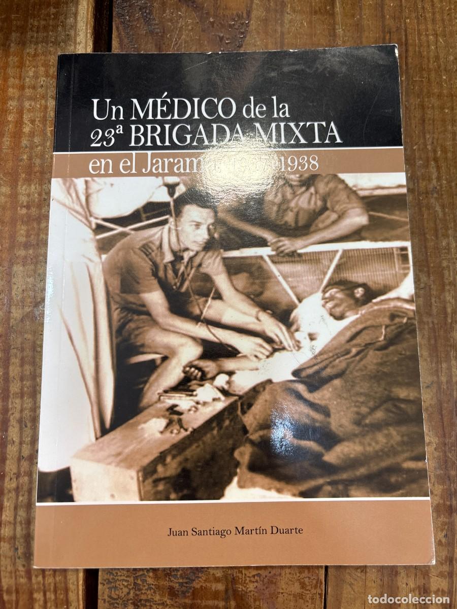 Libros de segunda mano: Un m&eacute;dico de la 23 Brigada Mixta en el Jarama. 1937-1938 Juan Santiago Mart&iacute;n Duarte Idioma: Espa&ntilde;o