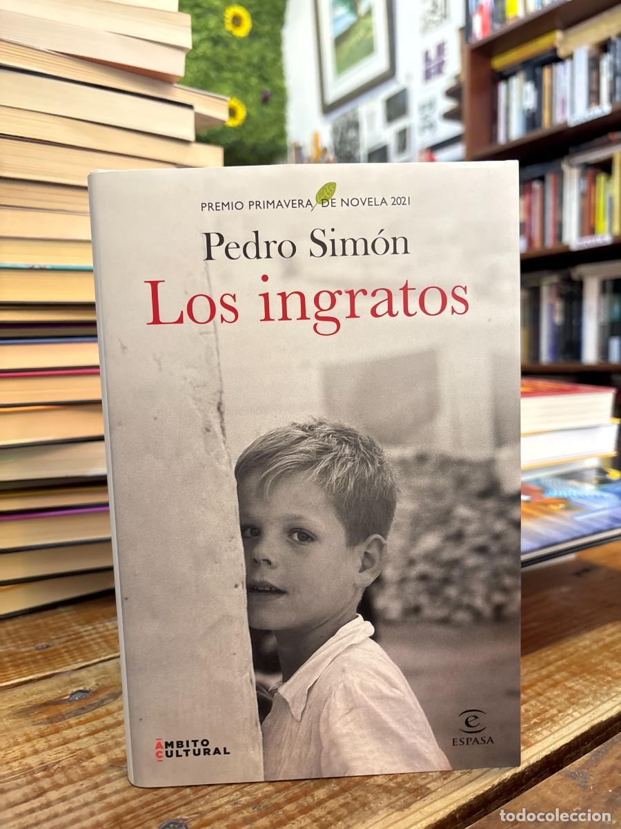 Libros de segunda mano: Los ingratos: Premio Primavera de Novela 2021 Sim&oacute;n, Pedro Idioma: Espa&ntilde;ol Editorial: Espasa, 2021