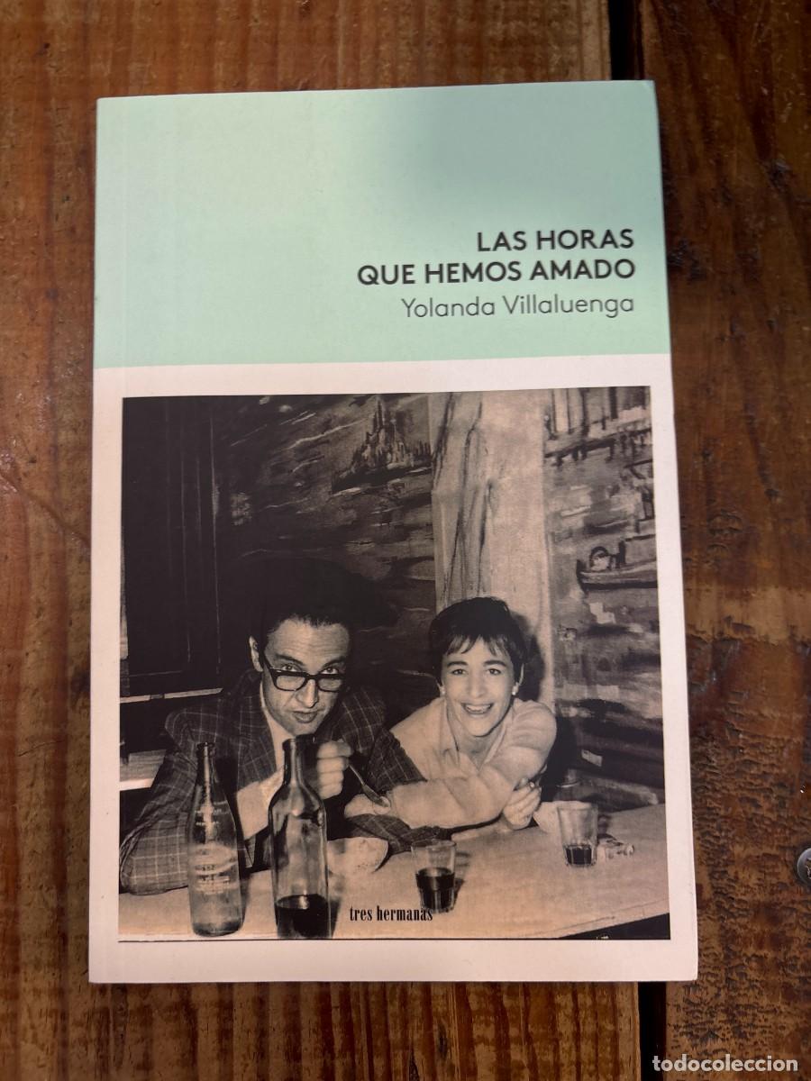 Libros de segunda mano: Las horas que hemos amado Villaluenga, Yolanda Idioma: Espa&ntilde;ol Editorial: Tres Hermanas, 2023 ISB