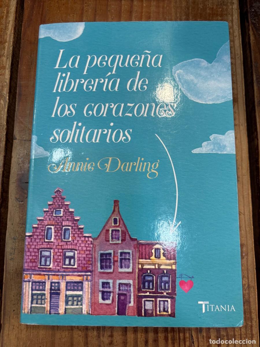 Libros de segunda mano: La peque&ntilde;a librer&iacute;a de los corazones solitarios (Spanish Edition) Darling, Annie Idioma: Espa&ntilde;ol E