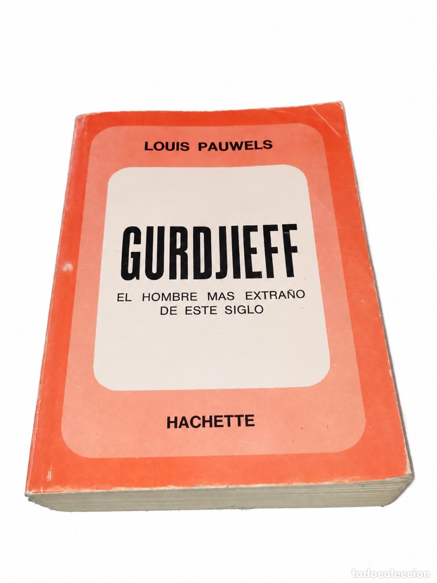 Libros de segunda mano: LOUIS PAUWELS &ndash; GURDJIEFF. EL HOMBRE M&Aacute;S EXTRA&Ntilde;O DE ESTE SIGLO &ndash; HACHETTE &ndash; LM