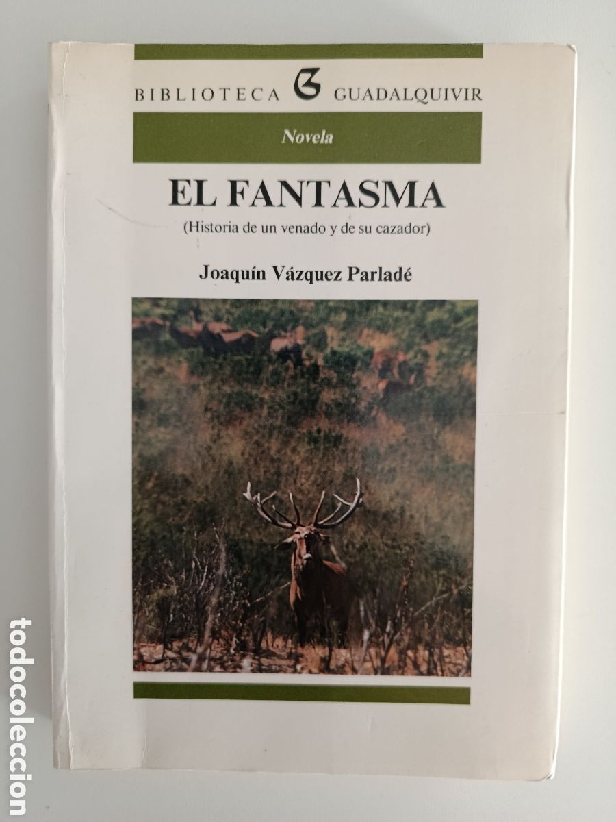 Libros de segunda mano: EL FANTASMA. HISTORIA DE UN VENADO Y DE SU CAZADOR. JOAQU&Iacute;N V&Aacute;ZQUEZ PARLAD&Eacute;. MONTER&Iacute;A CAZA. 1987