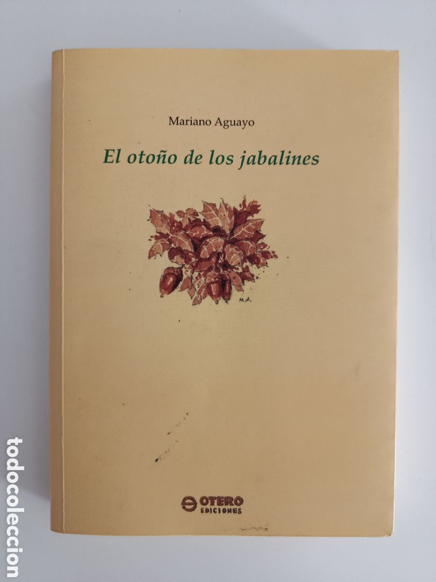 Libros de segunda mano: EL OTO&Ntilde;O DE LOS JABALINES. MARIANO AGUAYO. OTERO EDICIONES. 2005