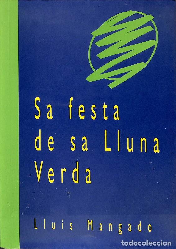 Libros de segunda mano: Sa festa de sa Lluna Verda - Llu&iacute;s Mangado - Editores Varios - 1996