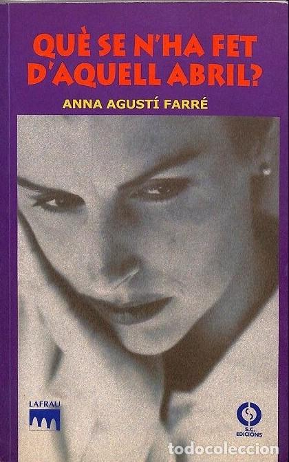Libros de segunda mano: Qu&egrave; Se N'Ha Fet d'Aquell Abril? - Anna Agust&iacute; Farr&eacute; - Solsona Comunicacions - Lafrau