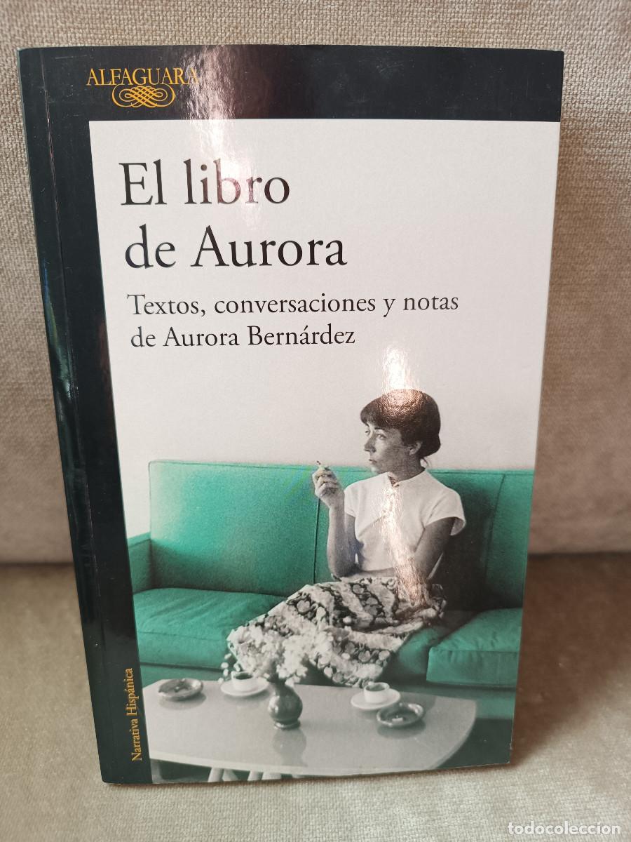 Libros de segunda mano: AURORA BERN&Aacute;RDEZ, PHILIPPE F&Eacute;NELON (ED.) - EL LIBRO DE AURORA - ALFAGUARA, 2017 - BUEN EJEMPLAR