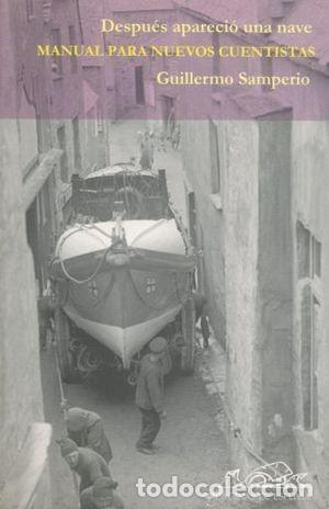 Libros de segunda mano: Despu&eacute;s apareci&oacute; una vave (Manual para nuevos cuentistas) / Guillermo Samperio / 2005