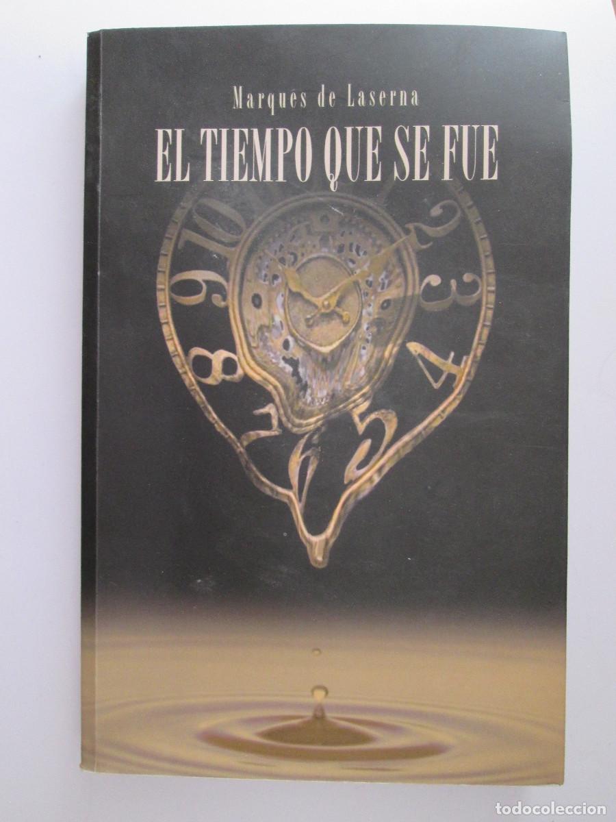 Libros de segunda mano: EL TIEMPO QUE SE FUE - MARQUES DE LASERNA - 2015 - I&Ntilde;IGO MORENO DE ARTEAGA - 357 PAGINAS