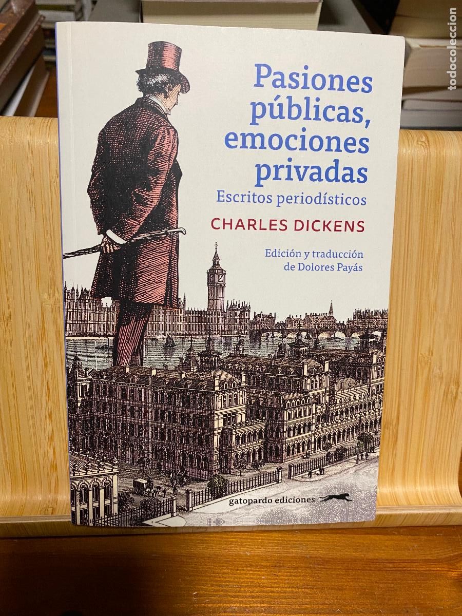Libros de segunda mano: PASIONES P&Uacute;BLICAS, EMOCIONES PRIVADAS. ESCRITOS PERIOD&Iacute;STICOS. CHARLES DICKENS.