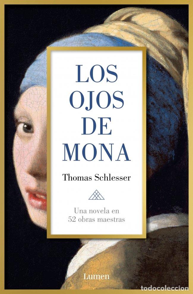 Libros de segunda mano: Los Ojos de Mona: Una Novela en 52 Obras Maestras - Thomas Schlesser - Lumen - Narrativa
