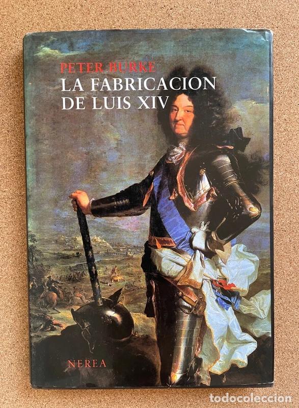Libros de segunda mano: La fabricaci&oacute;n de Lu&iacute;s XIV, Peter Burke